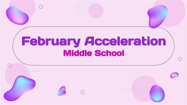 Slides about Acceleration Academy for CPS Middle School Students - February 2024